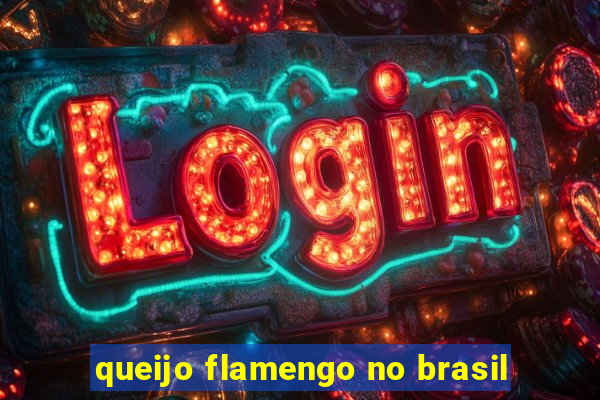 queijo flamengo no brasil